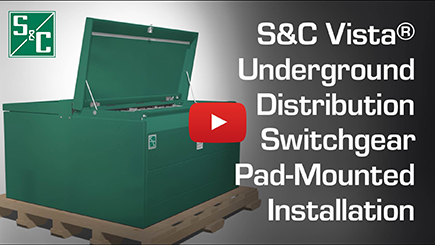S&C Vista® Underground Distribution Switchgear Pad-Mounted Installation